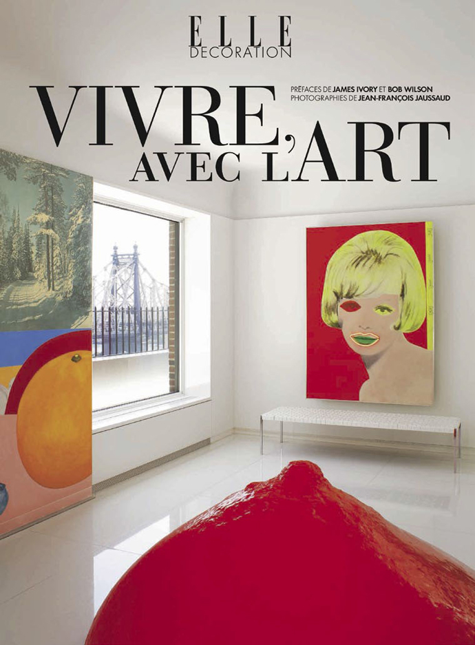 ELLE Décoration: Vivre Avec l’Art.