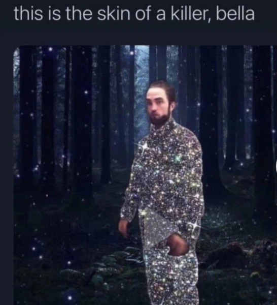 Как же при создании мемов про «Сумерки» обойти вирусное фото Роберта Паттинсона в спортивном костюме? Перевод: «Это кожа убийцы, Белла!» | Источник: Соцсети 