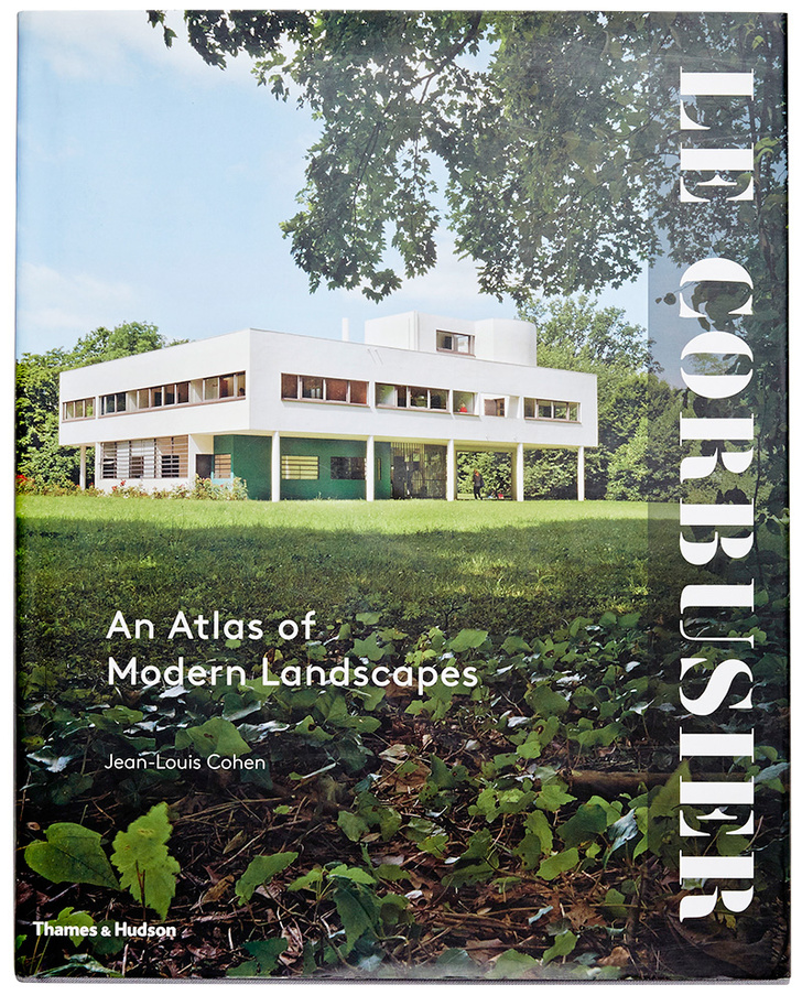 Le Corbusier: An Atlas of Modern Landscapes. Jean-Louis Cohen. Thames & Hudson, 2013.