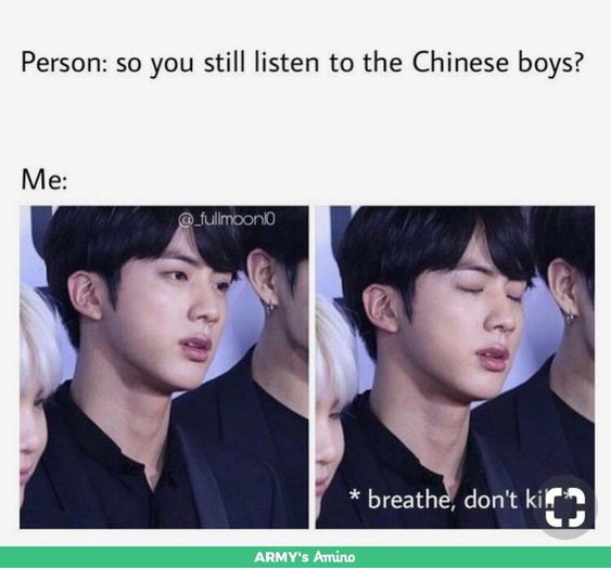 Кто-то: все еще слушаешь своих китайских мальчиков? / Я: *дыши, не убивай