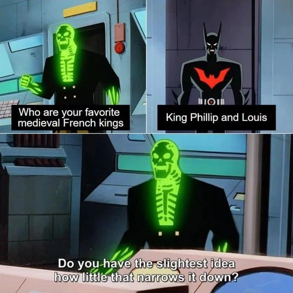 —&nbsp;Назови любимых средневековых королей Франции.—&nbsp;Филипп и Людовик.—&nbsp;Ты хоть понимаешь, что почти не сократил список? | Источник: Соцсети