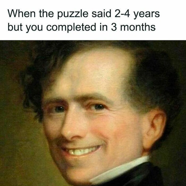 Когда на коробке с пазлом написано «от 2 до 4 лет», а ты собрал его за 3 месяца | Источник: classiqmemez