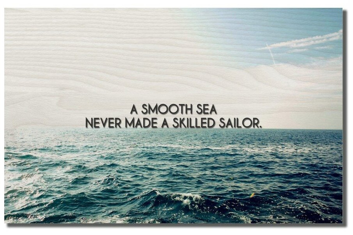 Картина на рельефной доске «A smooth sea never made a skilled sailor»