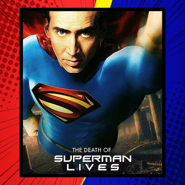 «Супермен жив» с Николасом Кейджем: о чем был фильм и почему его отменили