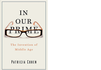 In our prime: the invention of middle age