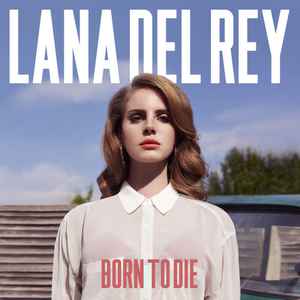 8. Lana Del Rey «Born to Die», 2012