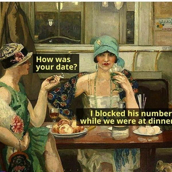 —&nbsp;Как прошло твое свидание?—&nbsp;Я заблокировала его номер, пока мы были в ресторане. | Источник: classiqmemez