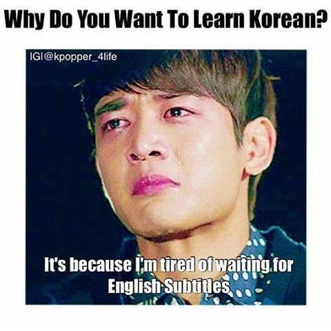 Почему ты хочешь выучить корейский? / Потому что я устал постоянно ждать, когда выйдут субтитры