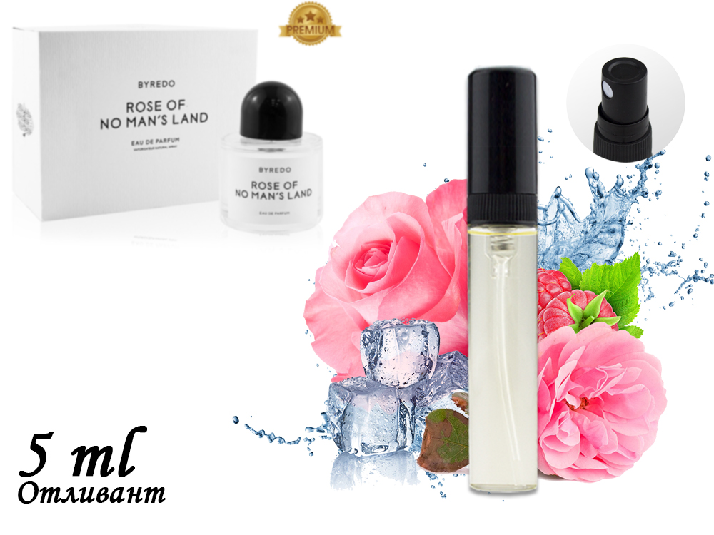 ������ 5!.....  Byredo- ��� ������ ��������. �� ��������� ����������� �� ���������� � � ������� �� ��.�������� rose of no man's land-�������, ���� �����. ������ ������� � ����������. � ���� � ������.